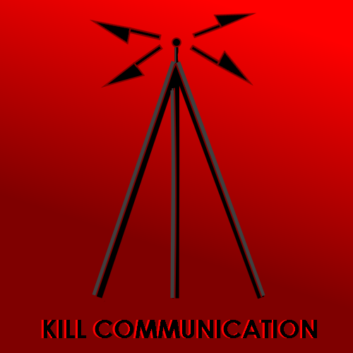 KILL COMMUNICATION TODAY